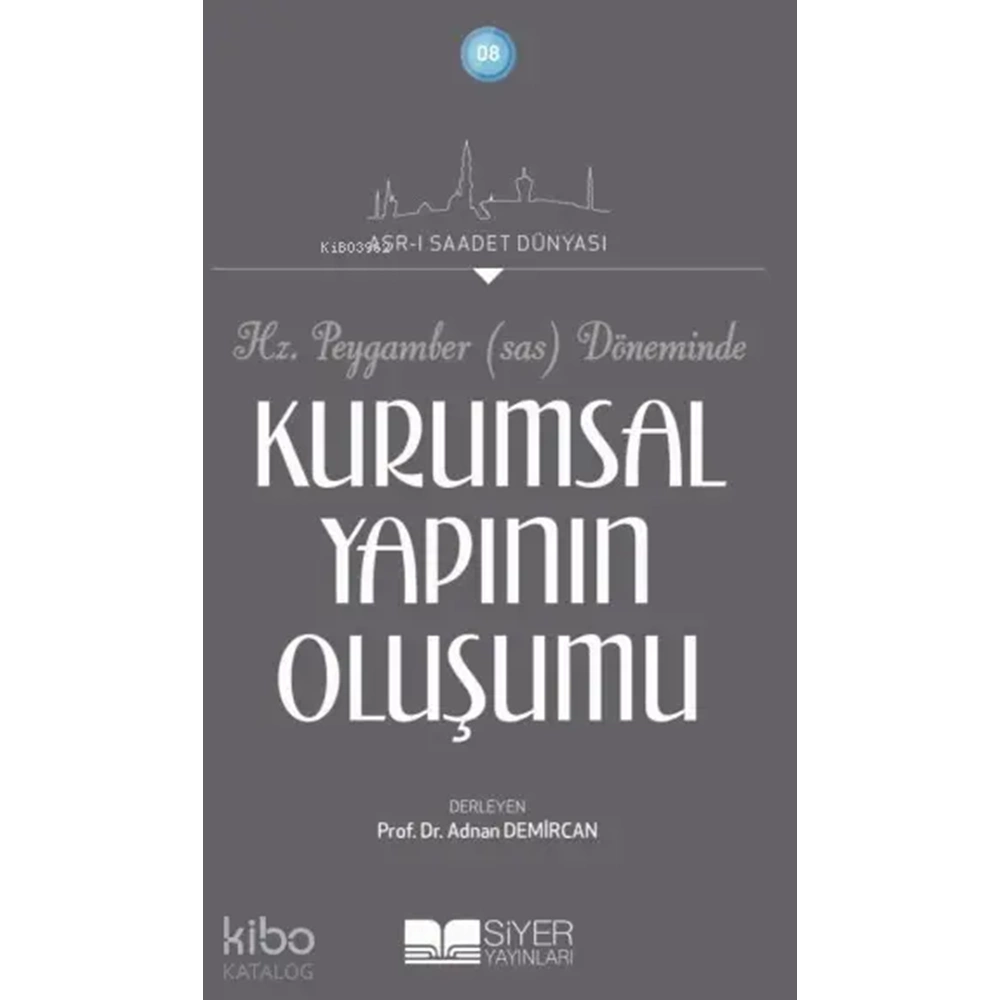 Hz.Peygamber (Sav) Döneminde Kurumsal Yapının Oluşumu; Asr-ı Saadet Dünyası