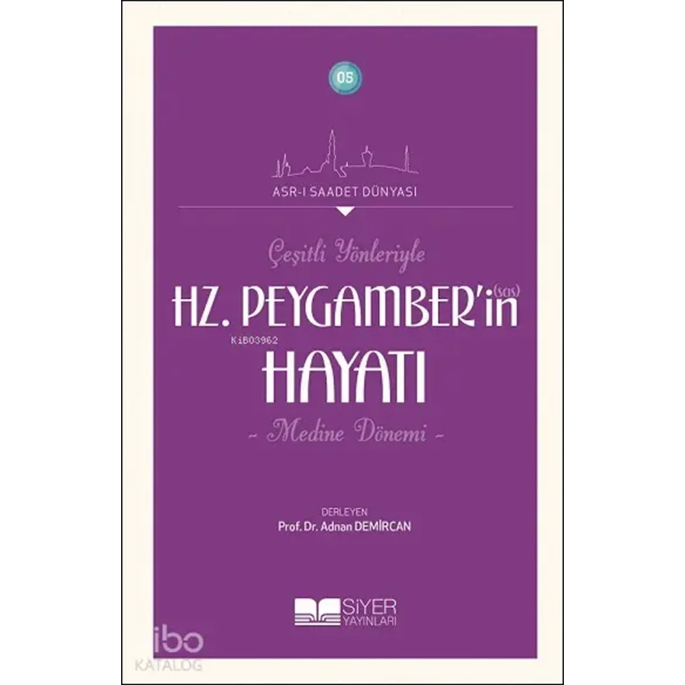 Çeşitli Yönleriyle Hz. Peygamber in (s.a.s.) Hayatı (Medine Dönemi)
