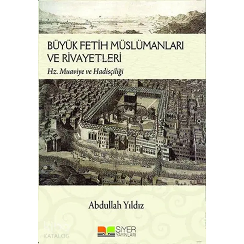 Büyük Fetih Müslümanları ve Rivayetleri Hz. Muaviye ve Hadisçiliği