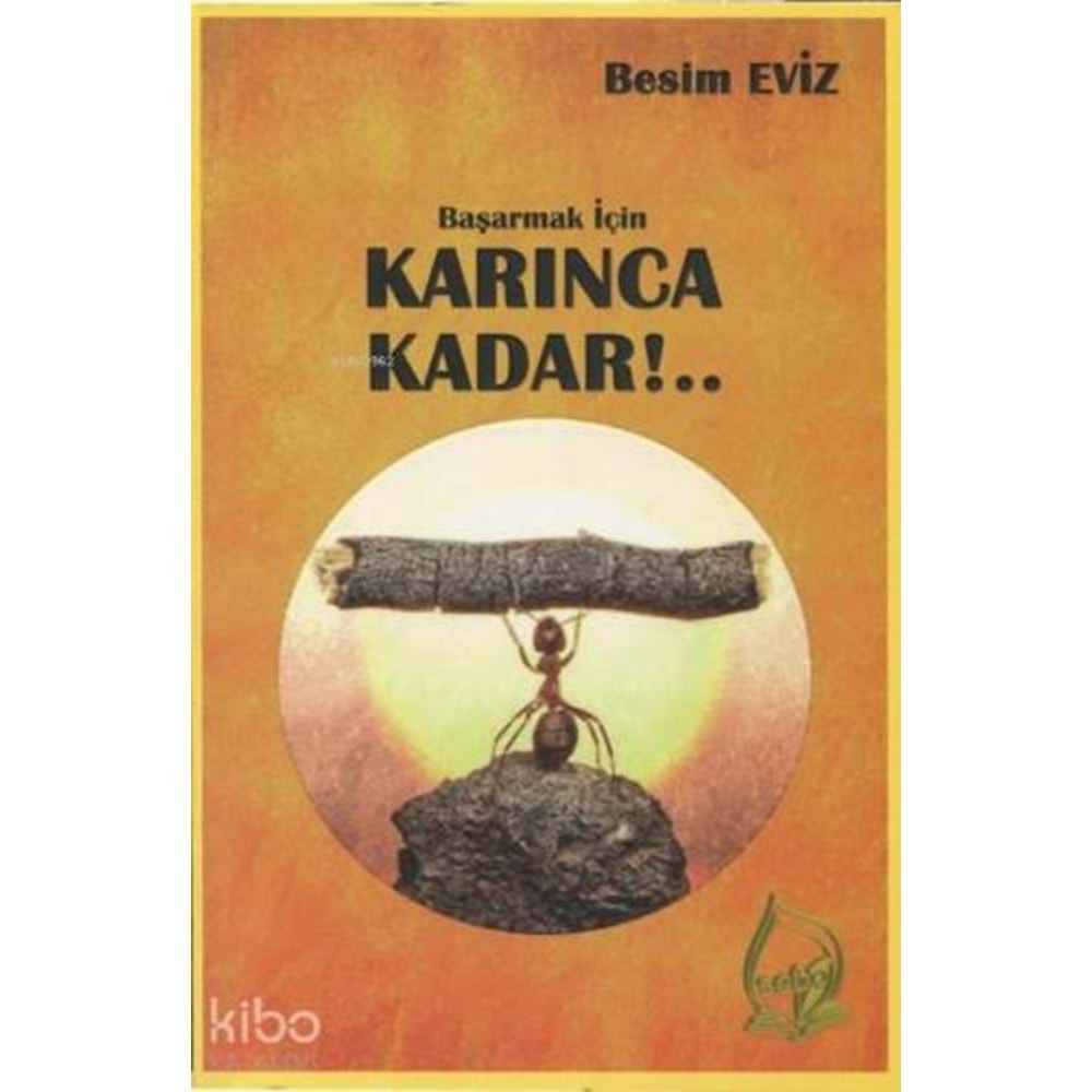 Başarmak İçin Karınca Kadar!..