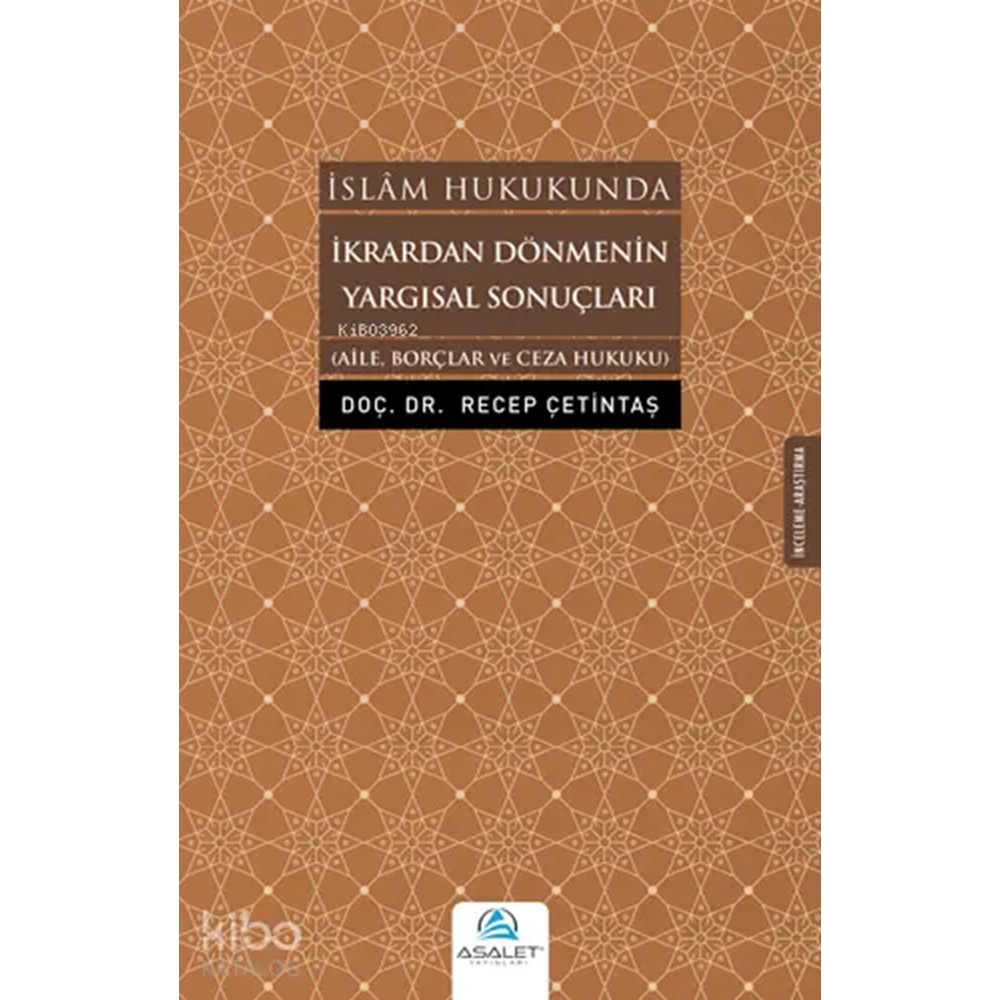 İkrardan Dönmenin Yargısal Sonuçları; Aile, Borçlar ve Ceza Hukuku
