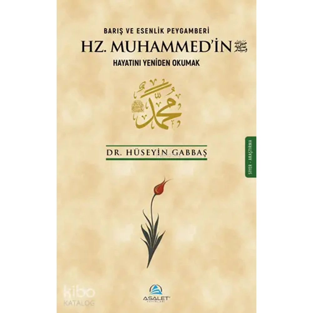 Barış ve Esenlik Peygamberi Hz Muhammedin Hayatını Yeniden Okumak