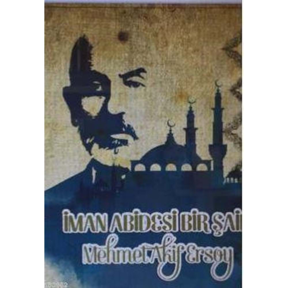 İman Abidesi Bir Şair Mehmet Akif Ersoy