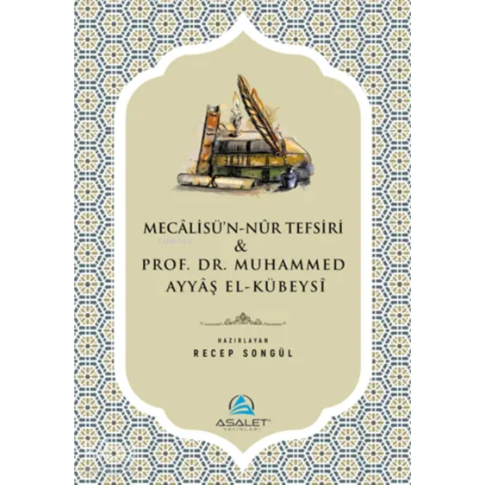 Mecalis ün-Nur Tefsiri ve Prof. Dr. Muhammed Ayyaş el-Kübeysi
