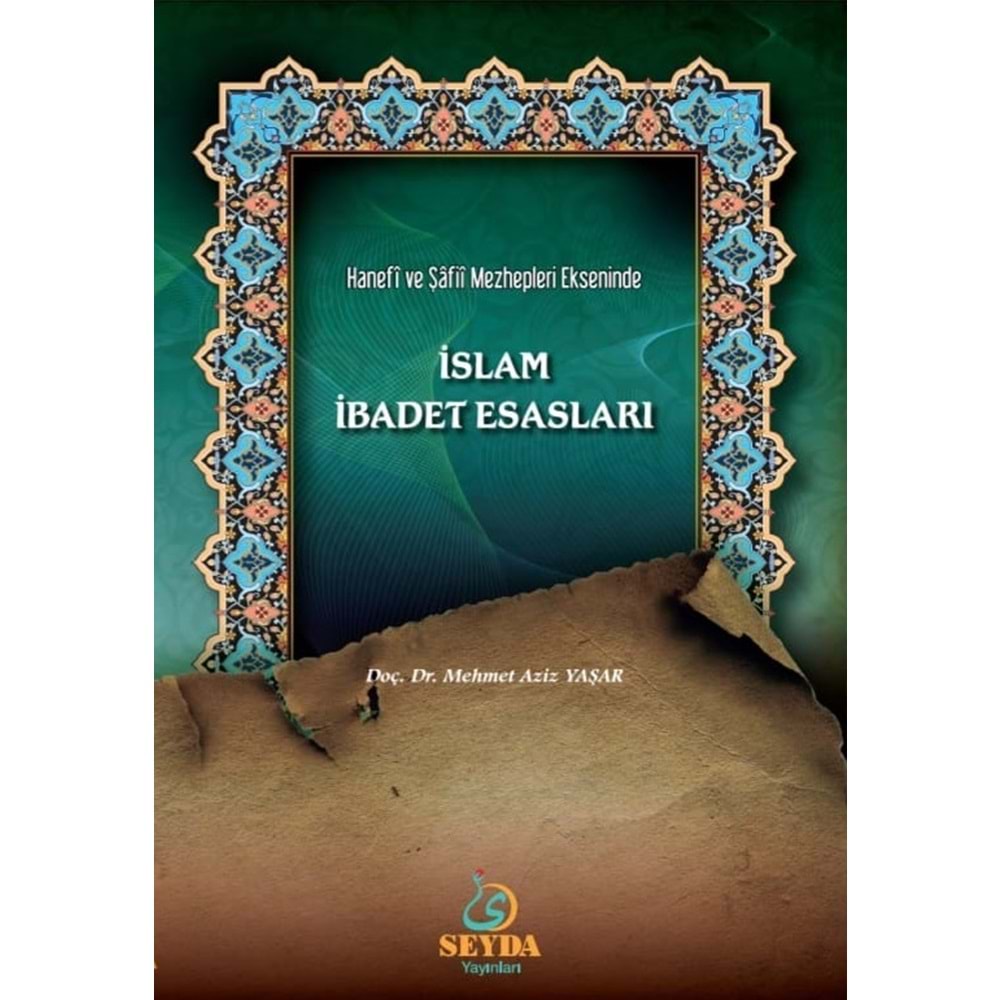 Hanefi ve Şafii Mezheplerin Ekseninde İslam İbadet Esasları