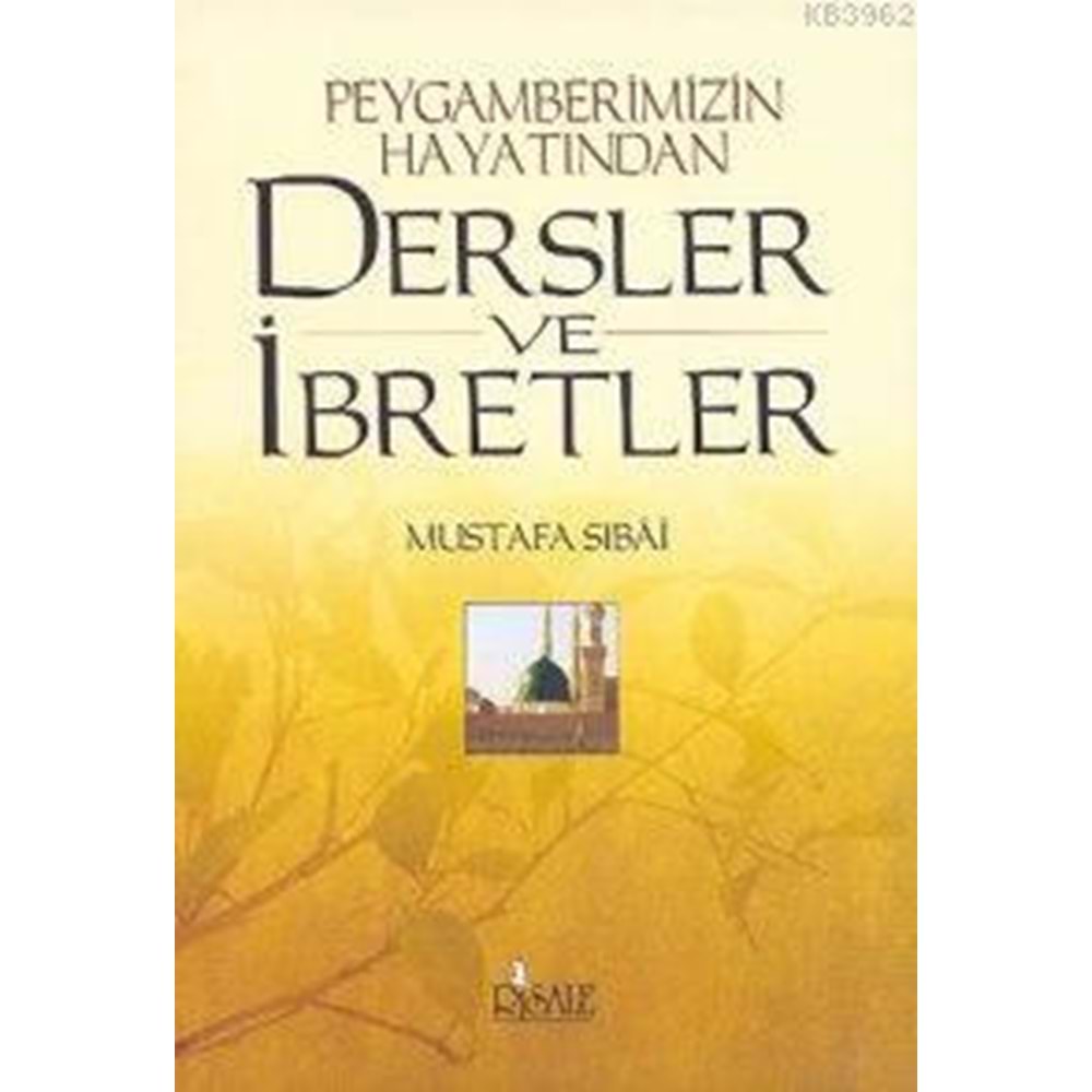Peygamberimizin Hayatından Dersler Ve İbretler