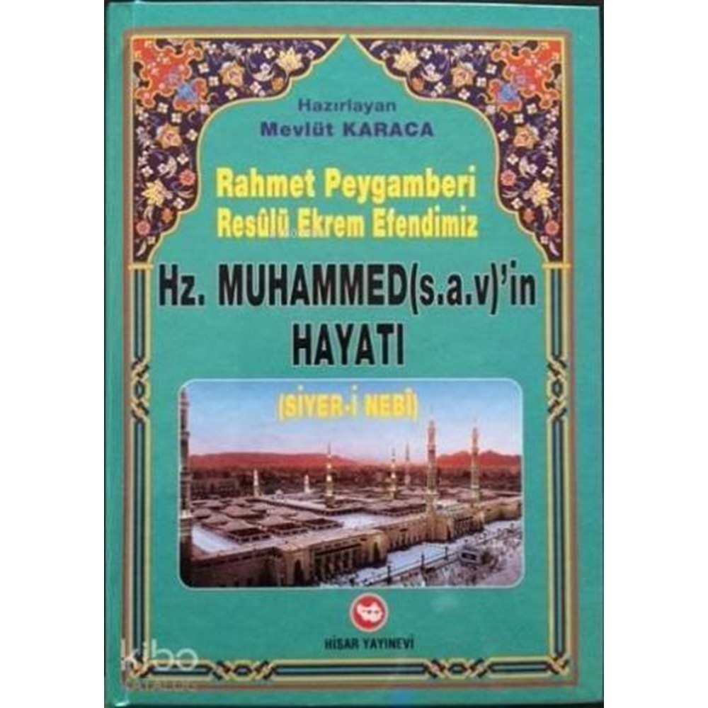 Rahmet Peygamberi Resulü Ekrem Efendimiz Hz. Muhammed’in Hayatı (Siyer-i Nebi)