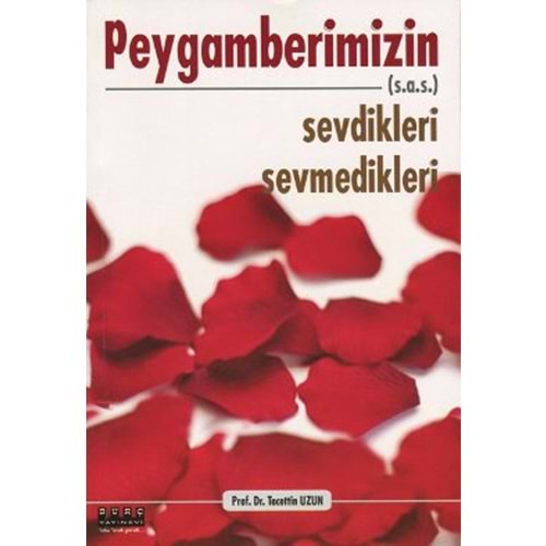 Peygamberimizin (s.a.s.) Sevdikleri Sevmedikleri