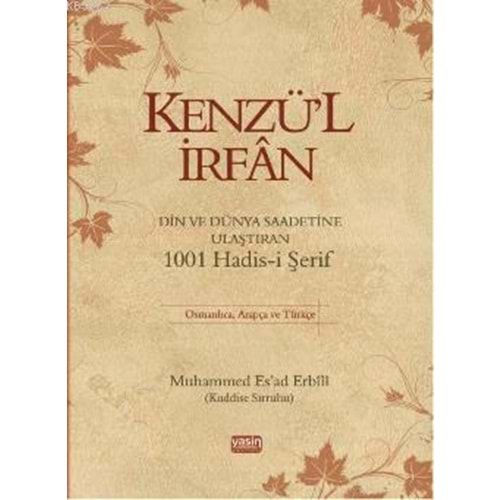 Kenzül İrfan Din ve Dünya Saadetine Ulaştıran 1001 Hadis i Şerif
