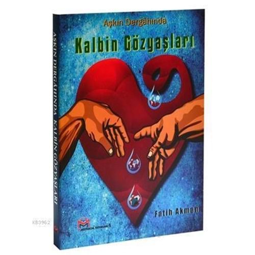 Aşkın Dergahında Kalbin Gözyaşları