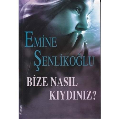 Bize Nasıl Kıydınız?