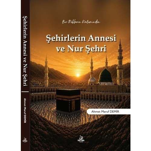 Bir Rehberin Kaleminden ŞEHİRLERİN ANNESİ VE NUR ŞEHRİ