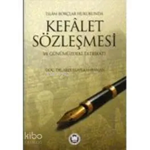 İslam Borçlar Hukukunda Kefalet Sözleşmesi ve Günümüzdeki Tatbikatı