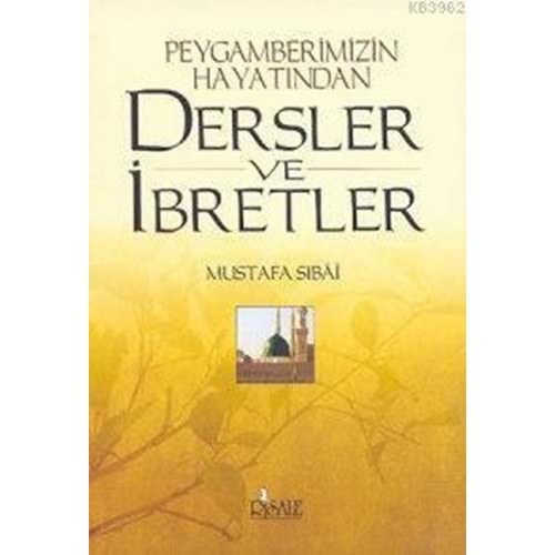 Peygamberimizin Hayatından Dersler Ve İbretler
