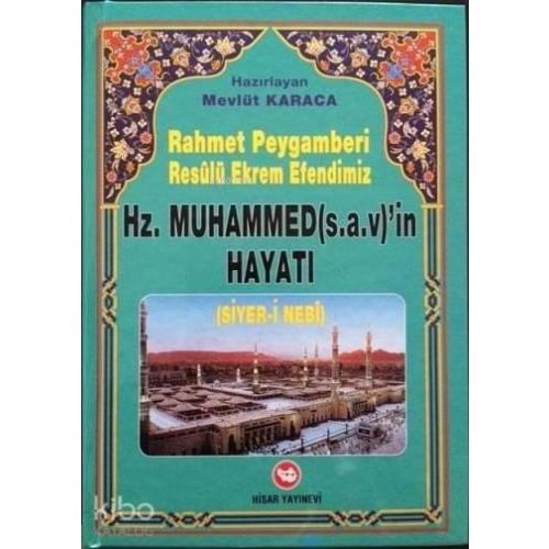 Rahmet Peygamberi Resulü Ekrem Efendimiz Hz. Muhammed’in Hayatı (Siyer-i Nebi)