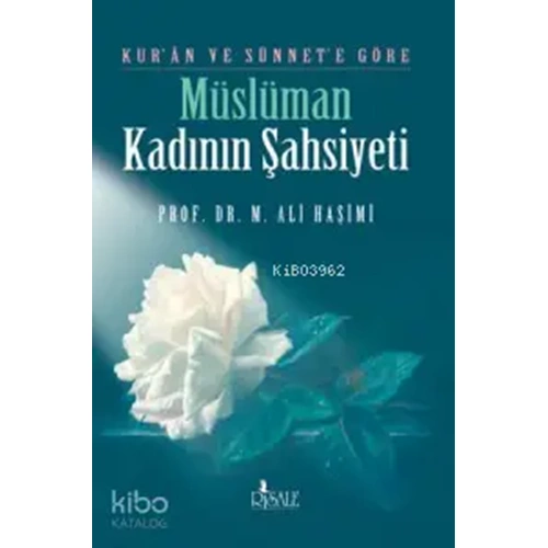 Kuran Ve Sünnete Göre Müslüman Kadının Şahsiyeti