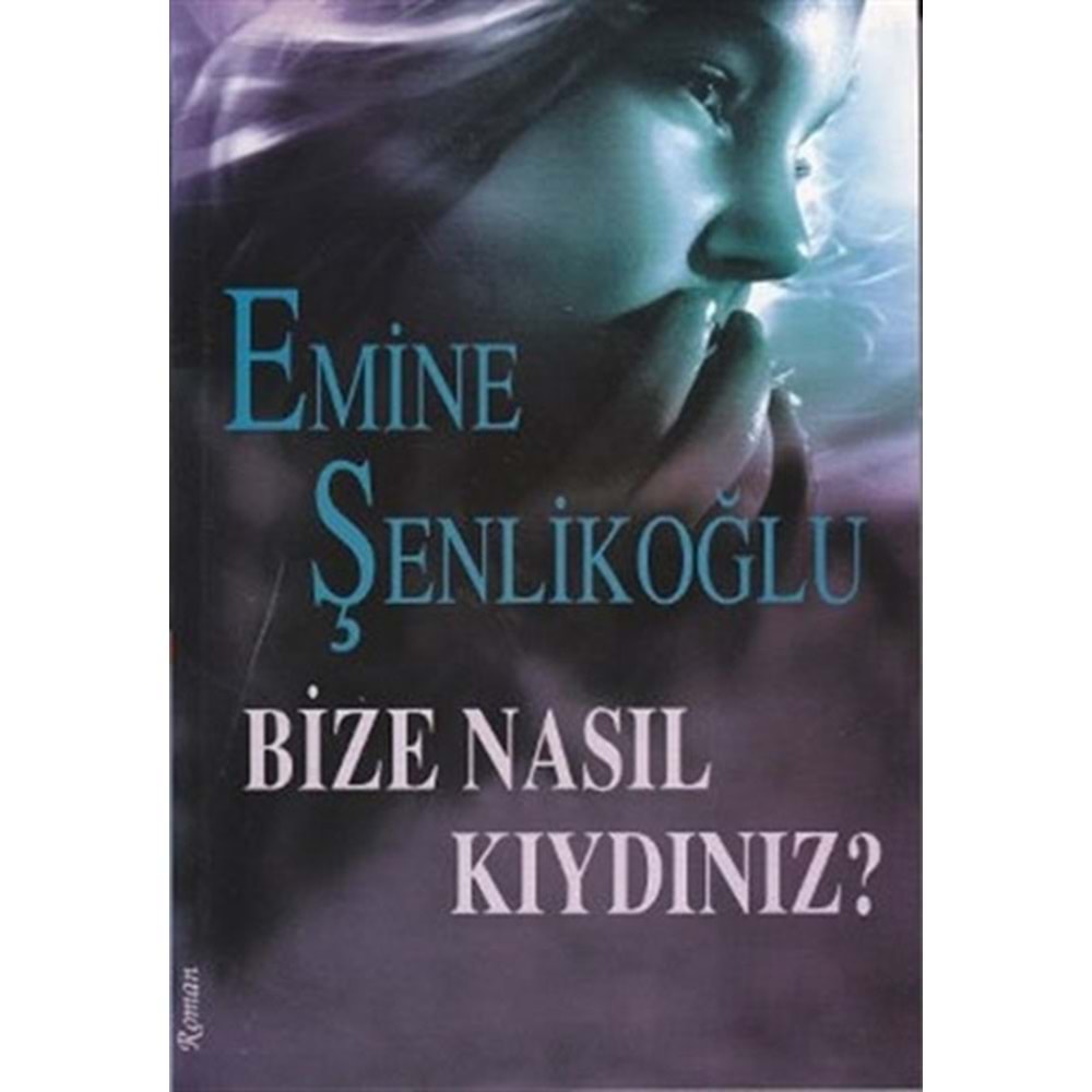 Bize Nasıl Kıydınız?