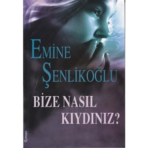 Bize Nasıl Kıydınız?